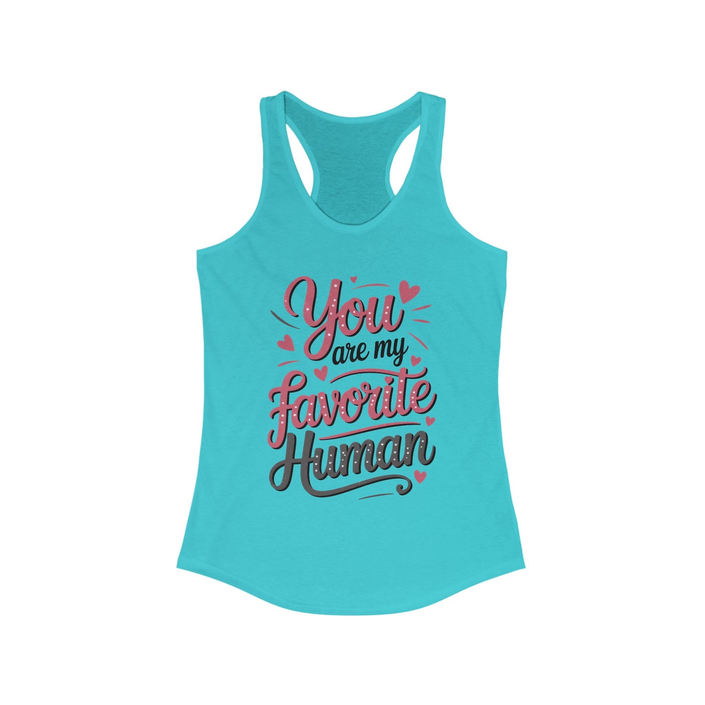 You Are My Favorite Human Tank, Cute Gift for Friends, Couples, Valentine's Day, Birthdays, Casual Wear, mother's day gift