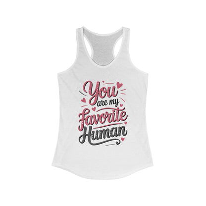 You Are My Favorite Human Tank, Cute Gift for Friends, Couples, Valentine's Day, Birthdays, Casual Wear, mother's day gift