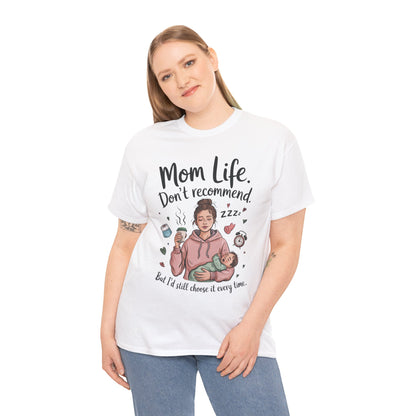 Funny Mom Life T-Shirt, Don't Recommend But I'd Choose It Every Time, New Mom Gift, Tired Mama Humor Tee, Mom Life Tee, Mother's Day Gift