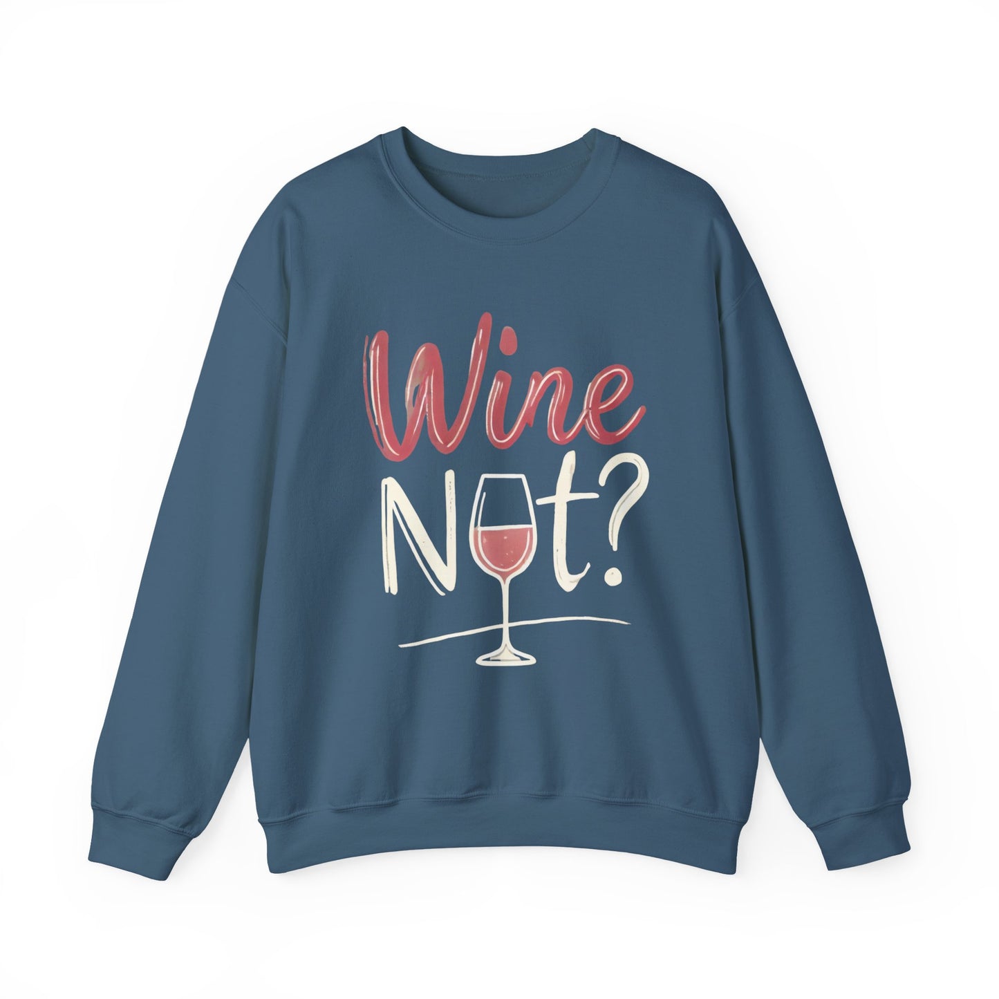 Wine Not? Funny Unisex Crewneck Sweatshirt, Cute Wine Lover Gift, Cozy Wine Quote Pullover, Humorous Drinking Sweater, for Wine Parties