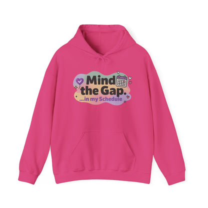 Women's Funny Hoodie, Mind the Gap in My Schedule Hoodie, Self Care Gift for Women, Me Time Relax Hoodie, Mental Health Awareness Top