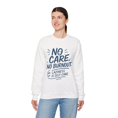 Funny Self-Care Womens Crewneck Sweatshirt, No Care No Burnout Quote, Cozy Lazy Life Pullover, Self-Care Lovers Gift for Her