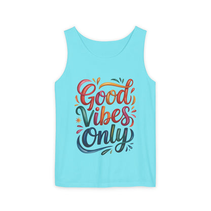 Good Vibes Only Unisex Garment-Dyed Tank Top, Summer Casual Wear, Festival Outfit, Beach Day Tee, Gift for Friends, Positive Vibes Apparel