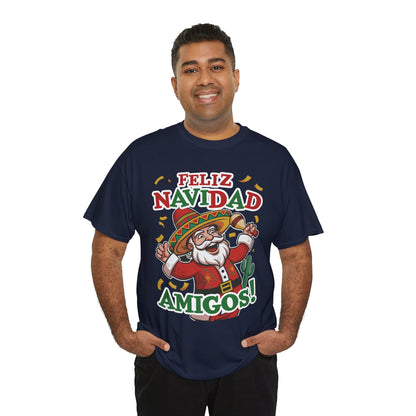 Feliz Navidad Amigos! Funny Mexican Santa Christmas T-Shirt, Latin Holiday Tee, Sombrero Santa Fiesta Shirt