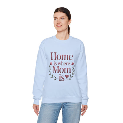 Home is Where Mom Is Sweatshirt, Cozy Crewneck for Moms, Gift for Mother's Day, Perfect for Home Comfort, Sentimental Mom Quote Shirt
