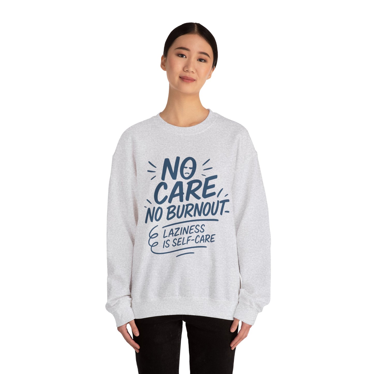 Funny Self-Care Womens Crewneck Sweatshirt, No Care No Burnout Quote, Cozy Lazy Life Pullover, Self-Care Lovers Gift for Her