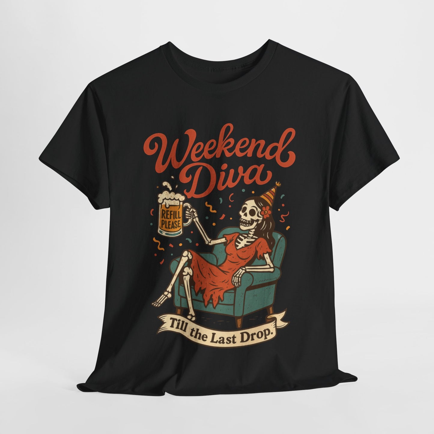 Weekend Diva Funny T-Shirt for Women, Skeleton Party Shirt, Till the Last Drop Tee, Funny Gift for Halloween, Weekend Vibes, Tee for Parties