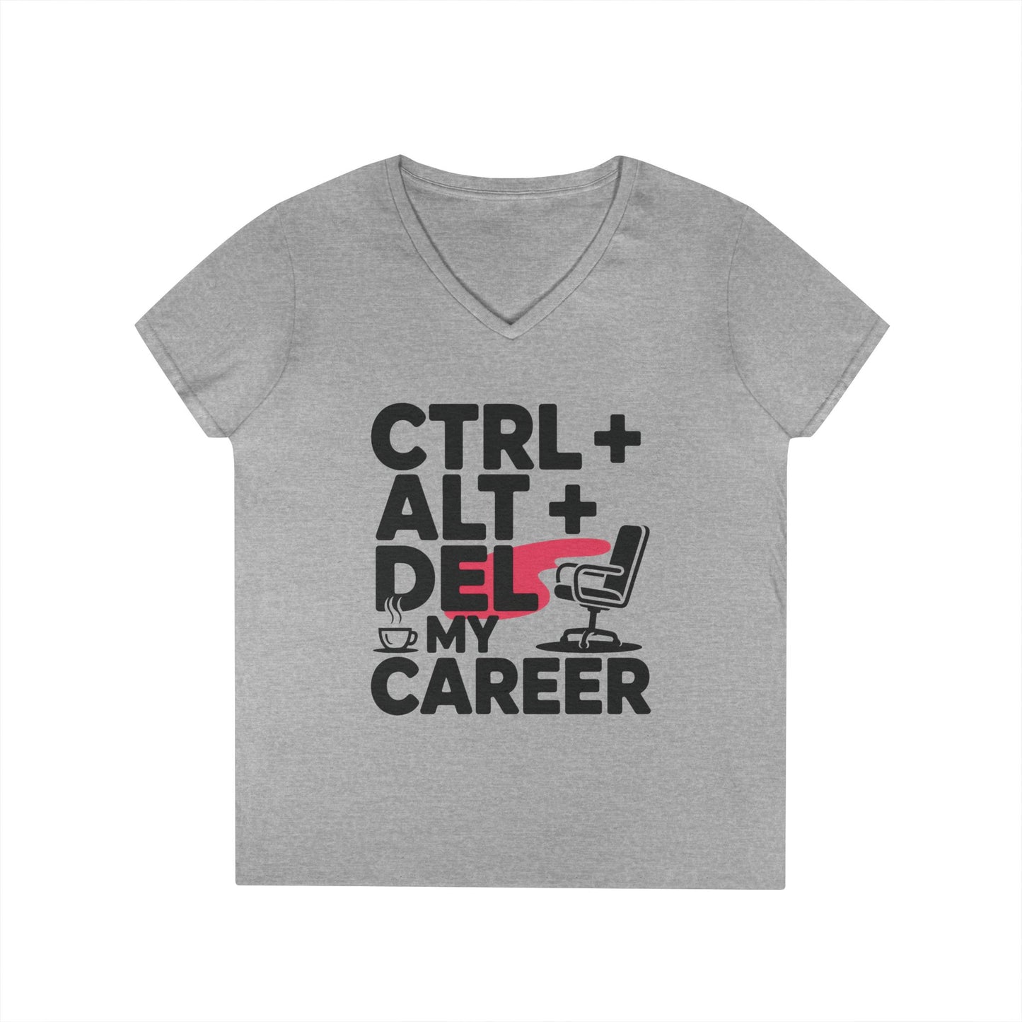 Ladies' V-Neck T-Shirt, Women's Funny T-Shirt, Ctrl Alt Del My Career Graphic Tee, Sarcastic Work Shirt for Her