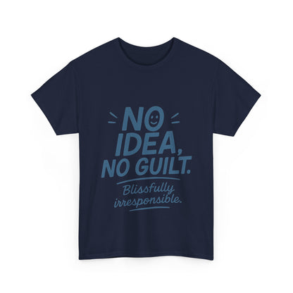 Funny No Idea Mens T-Shirt, No Guilt Blissfully Irresponsible Quote, Casual Relaxed Fit Tee, Humor Gift for Him, Humorous T-Shirt
