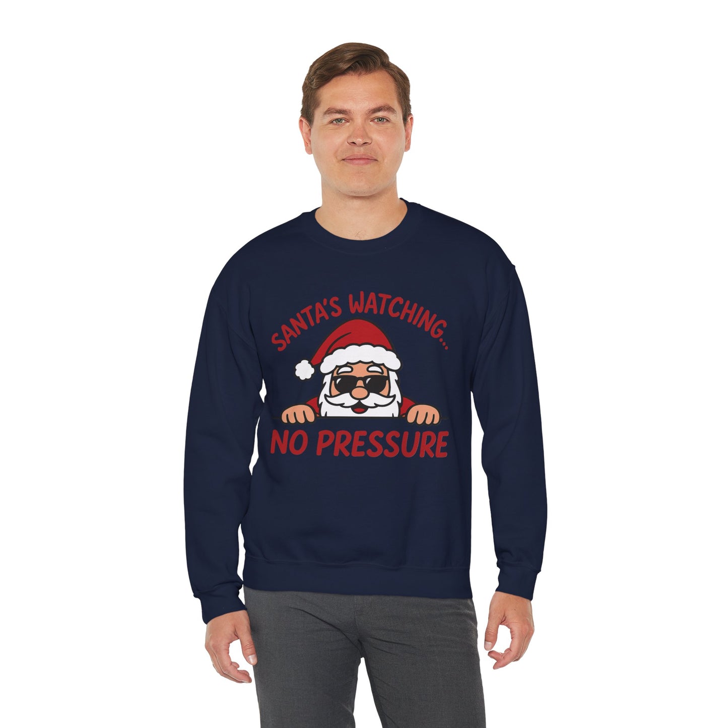 Santa's Watching No Pressure Men's Christmas Sweatshirt, Funny Holiday Jumper