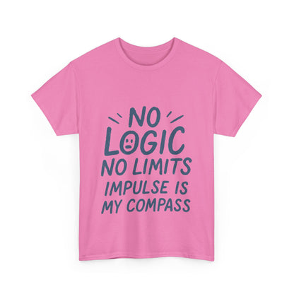 Funny No Logic Womens T-Shirt, No Limits Impulse Quote, Carefree Graphic Tee, Gift for Her, Inspirational Quote T-Shirt for Creative Souls
