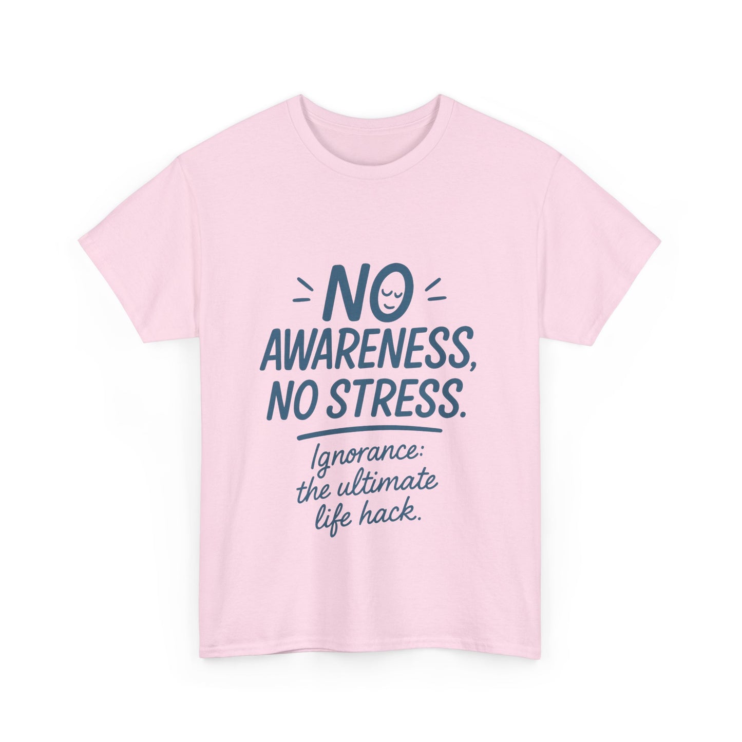 Funny No Awareness Womens T-Shirt, No Stress Quote Tee, Ignorance Is the Ultimate Life Hack, Relaxed Fit Gift, Motivational T-Shirt