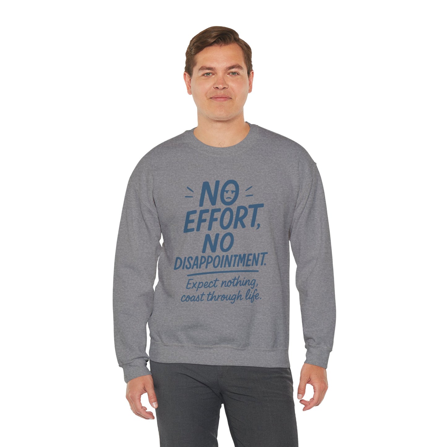 No Effort, No Disappointment Sweatshirt, Cozy Mens Crewneck, Motivational Gift, Relaxed Style for Daily Wear, Ideal for Casual Events