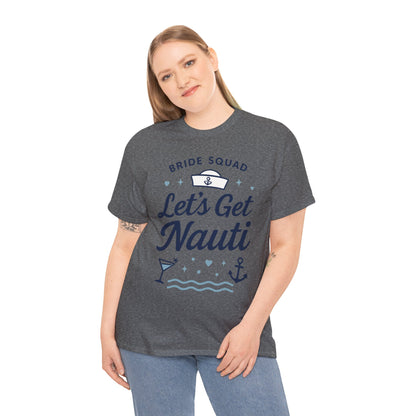 Lets Get Nauti Shirt, Nautical Bachelorette Party Tee, Bride Squad Gift, Bridesmaid Hen Party Top, Fun Nautical Wedding Shirt