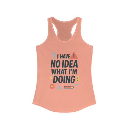 Funny Womens Racerback Tank Top, I Have No Idea What Im Doing, Cute Chaos Mood Tank Her, Fitness, Gift, Summer Top