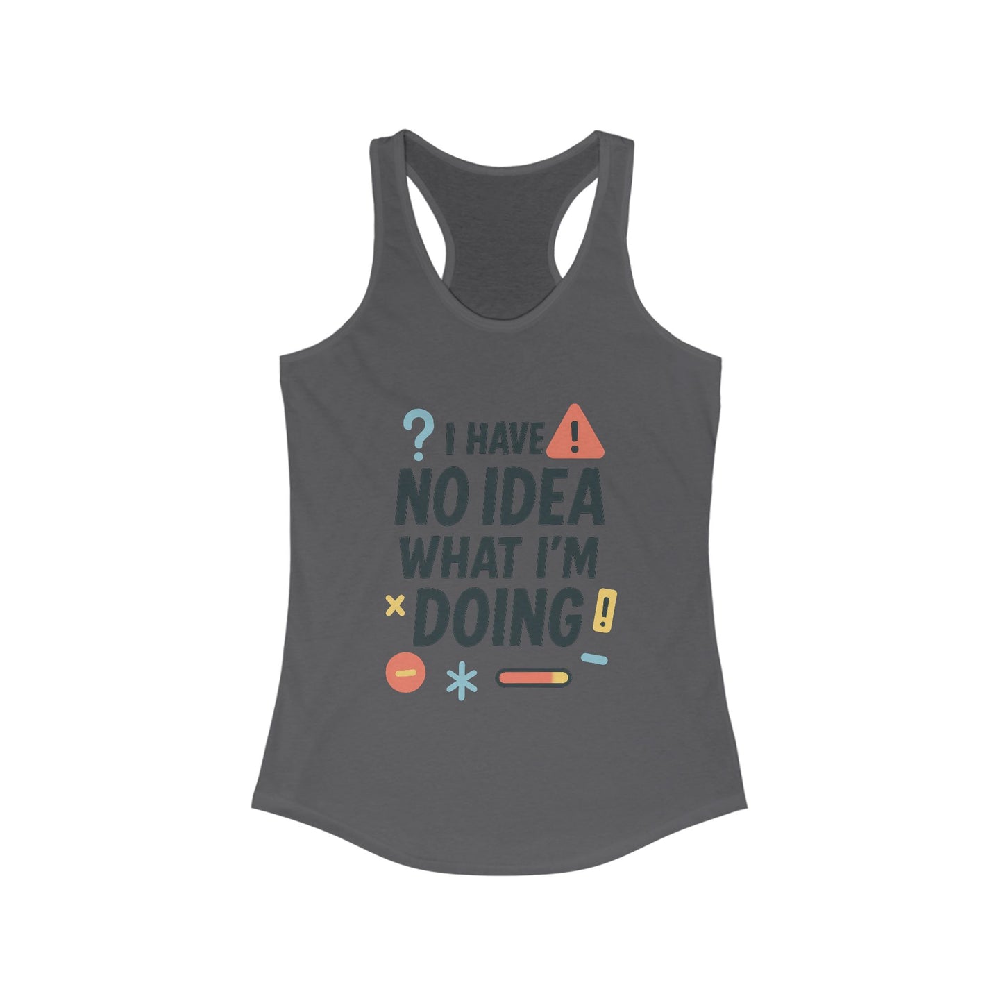 Funny Womens Racerback Tank Top, I Have No Idea What Im Doing, Cute Chaos Mood Tank Her, Fitness, Gift, Summer Top