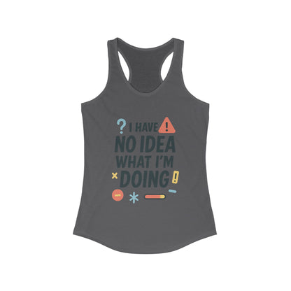 Funny Womens Racerback Tank Top, I Have No Idea What Im Doing, Cute Chaos Mood Tank Her, Fitness, Gift, Summer Top