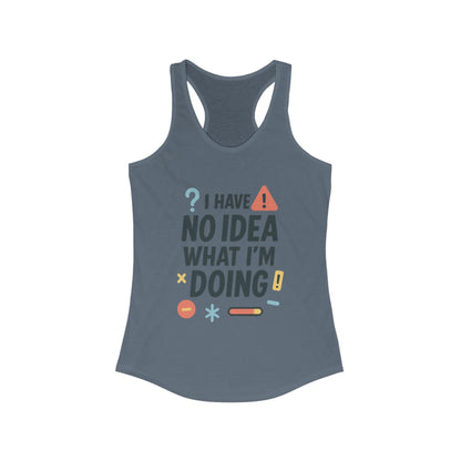 Funny Womens Racerback Tank Top, I Have No Idea What Im Doing, Cute Chaos Mood Tank Her, Fitness, Gift, Summer Top