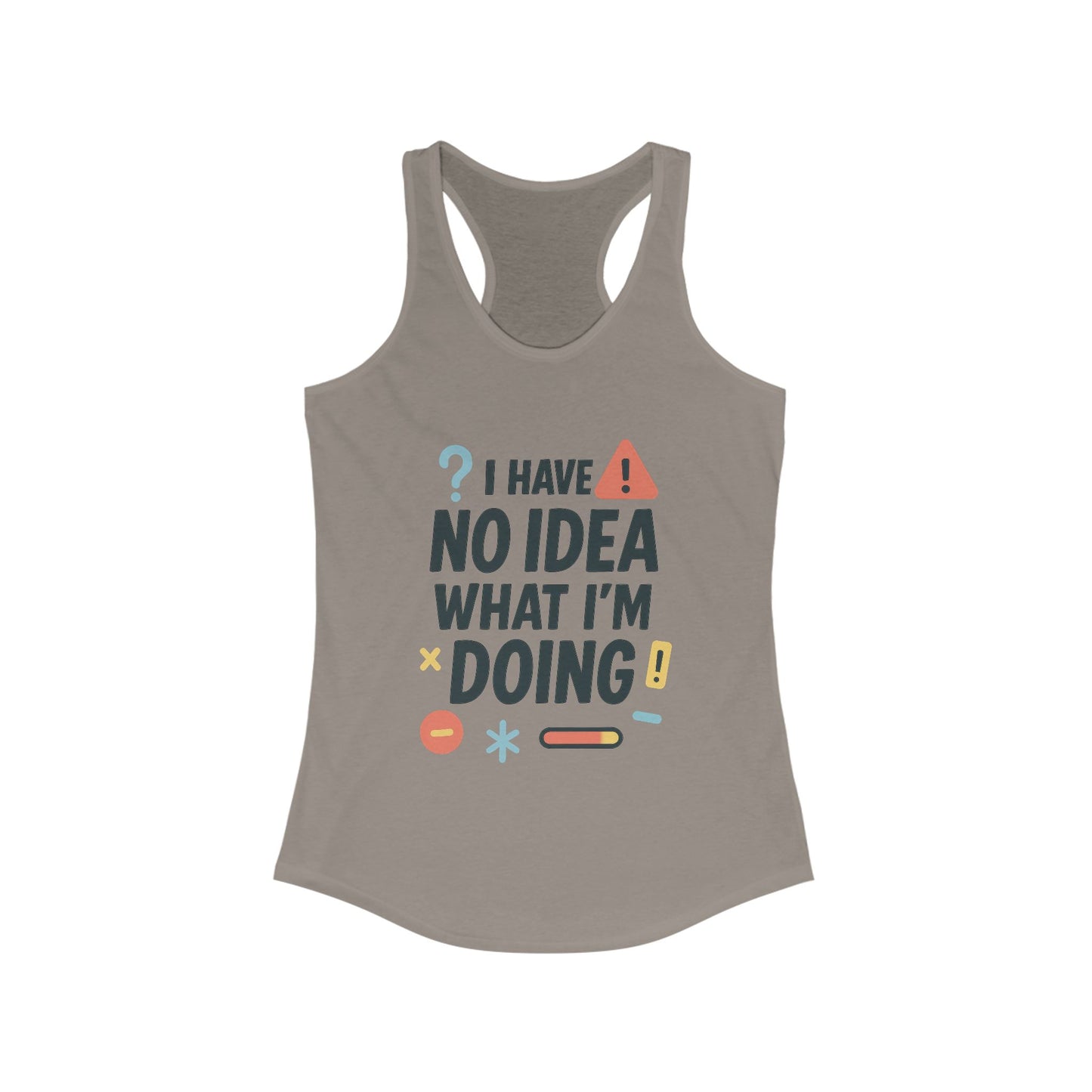 Funny Womens Racerback Tank Top, I Have No Idea What Im Doing, Cute Chaos Mood Tank Her, Fitness, Gift, Summer Top