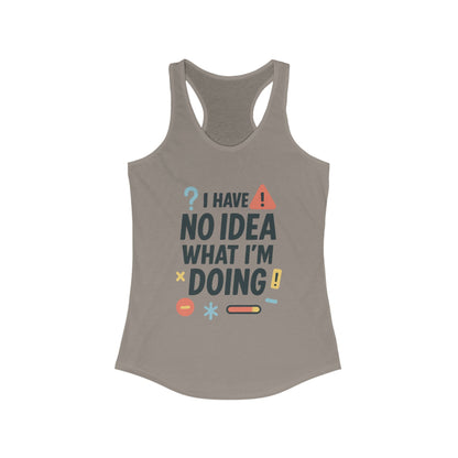 Funny Womens Racerback Tank Top, I Have No Idea What Im Doing, Cute Chaos Mood Tank Her, Fitness, Gift, Summer Top