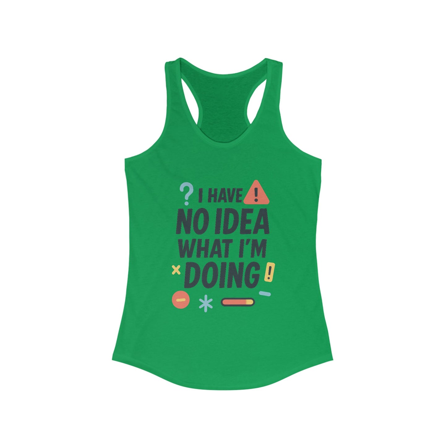 Funny Womens Racerback Tank Top, I Have No Idea What Im Doing, Cute Chaos Mood Tank Her, Fitness, Gift, Summer Top
