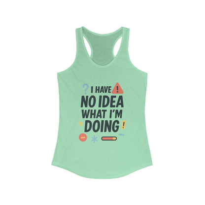 Funny Womens Racerback Tank Top, I Have No Idea What Im Doing, Cute Chaos Mood Tank Her, Fitness, Gift, Summer Top