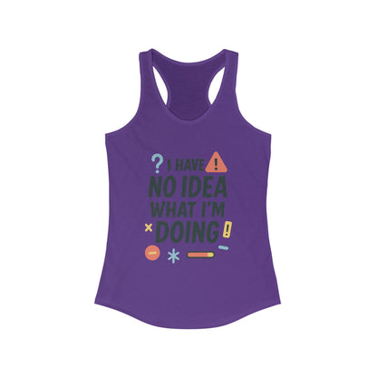 Funny Womens Racerback Tank Top, I Have No Idea What Im Doing, Cute Chaos Mood Tank Her, Fitness, Gift, Summer Top