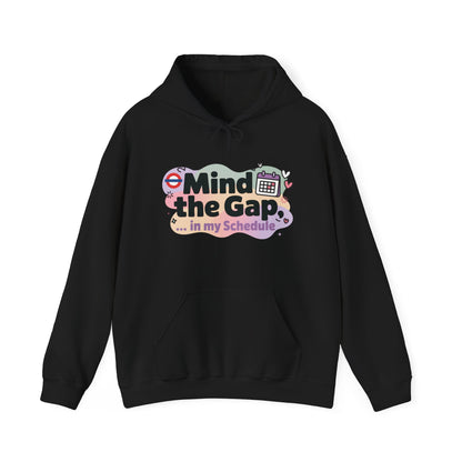 Women's Funny Hoodie, Mind The Gap in My Schedule, London Underground Inspired Office Humor
