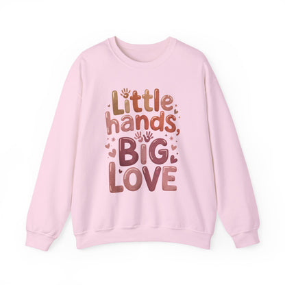 Little Hands, Big Love Crewneck Sweatshirt, Perfect for Moms Gifts, Family Events, Baby Showers, Everyday Wear, Cute Tee, mother's day Gift