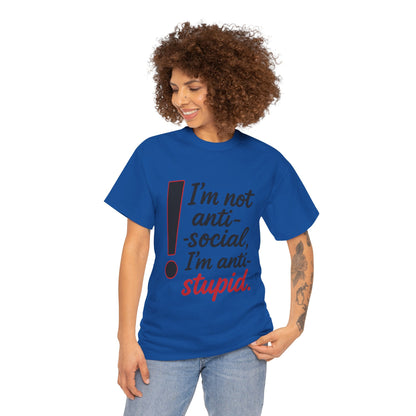 Humorous Unisex Tee, I'm Not Anti-Social, I'm Anti-Stupid, Funny T-Shirt, Casual Wear, Sarcastic Graphic Tee for Introverts & Thinkers