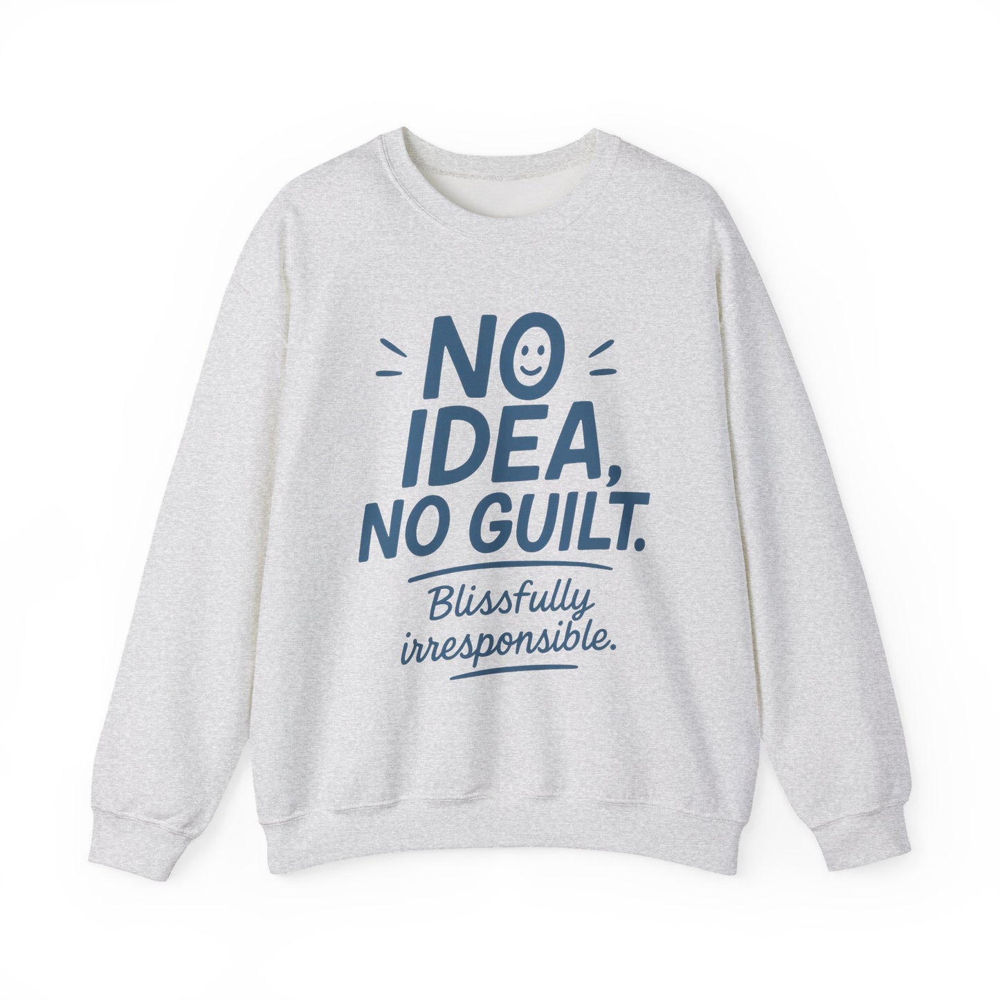 Funny Womens Sweatshirt, No Idea No Guilt Quote, Blissfully Irresponsible Cozy Pullover, Relaxed Fit Gift for Her, Gift for Friends