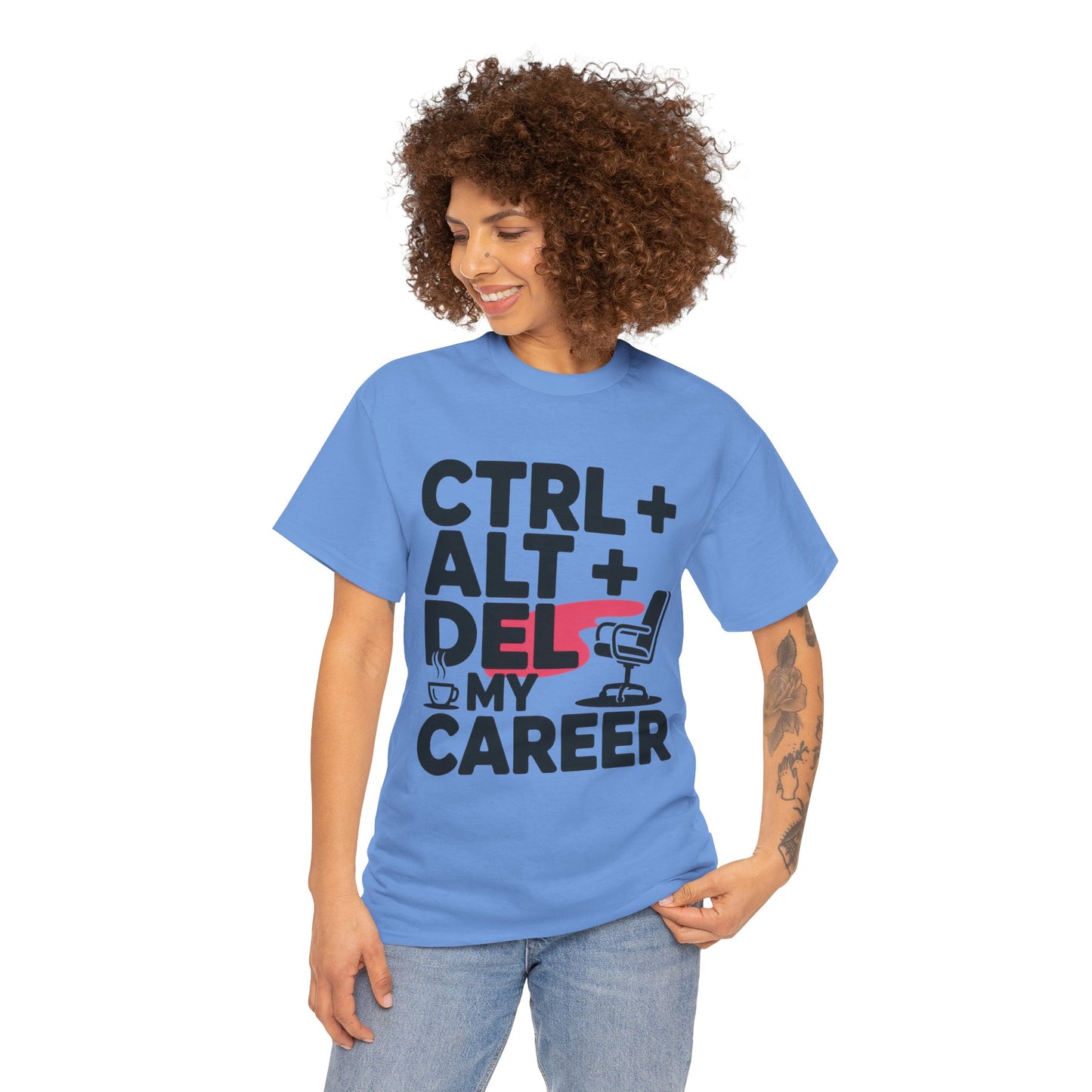 Women's Funny T-Shirt, Ctrl Alt Del My Career Graphic Tee, Sarcastic Work Shirt for Her