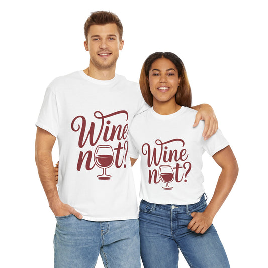 Funny Wine Lover Shirt, Wine Not Graphic Tee, Unisex Heavy Cotton T-Shirt,  Pun Shirt for Wine Drinkers & Party Vibes, Gift for Wine-tasting