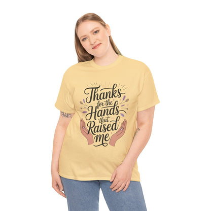 Thanks for the Hands That Raised Me Shirt, Heavy Cotton Tee, Mother's Day Gift, Appreciation Shirt for Mom, Thankful Hands Tee