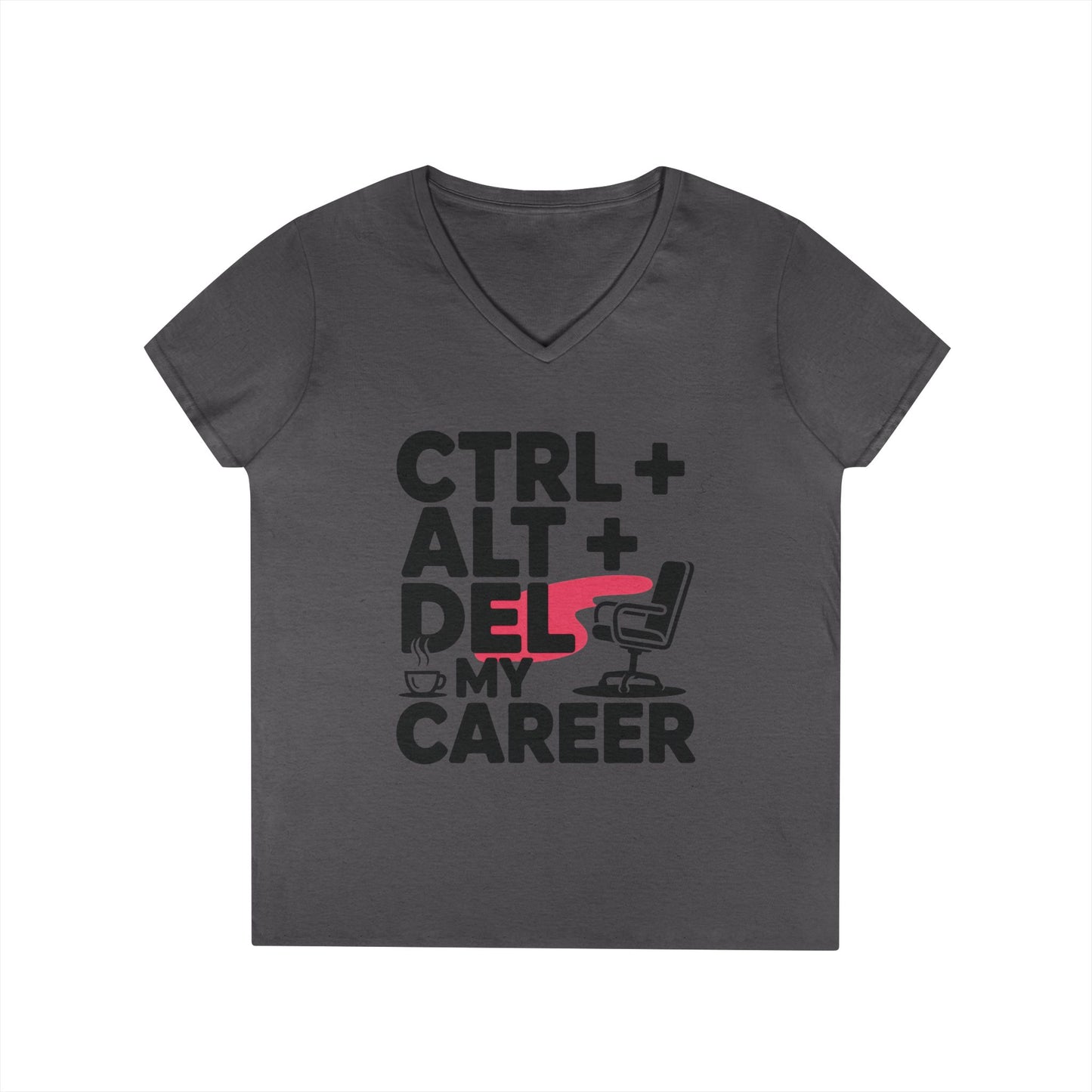 Ladies' V-Neck T-Shirt, Women's Funny T-Shirt, Ctrl Alt Del My Career Graphic Tee, Sarcastic Work Shirt for Her