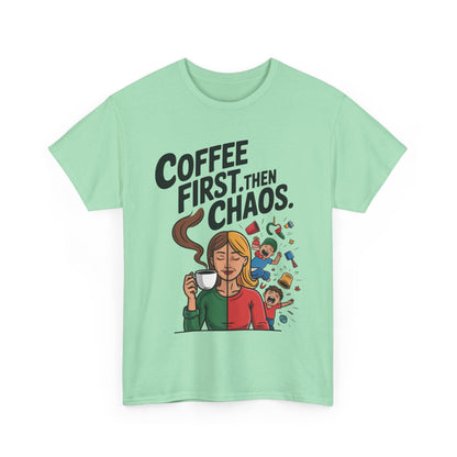 Coffee First Then Chaos Funny Mom Life Tee, Mother's Day Gift, Mom Humor Tee, mom graphic tee, caffeine lover tee