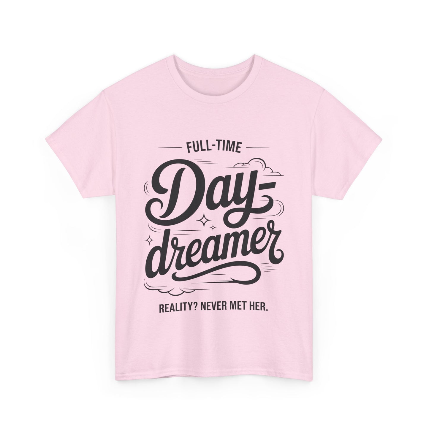Daydreamer T-Shirt, Funny Full-Time Dreamer Quote Tee, Reality Never Met Her Shirt, Cute Graphic Top for Women