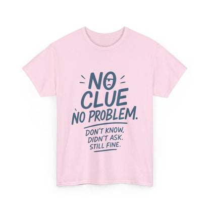 Funny No Clue Womens T-Shirt, No Problem Quote Shirt, Dont Know Didnt Ask Graphic Tee, Relaxed Fit Gift for Her, Humorous Tee