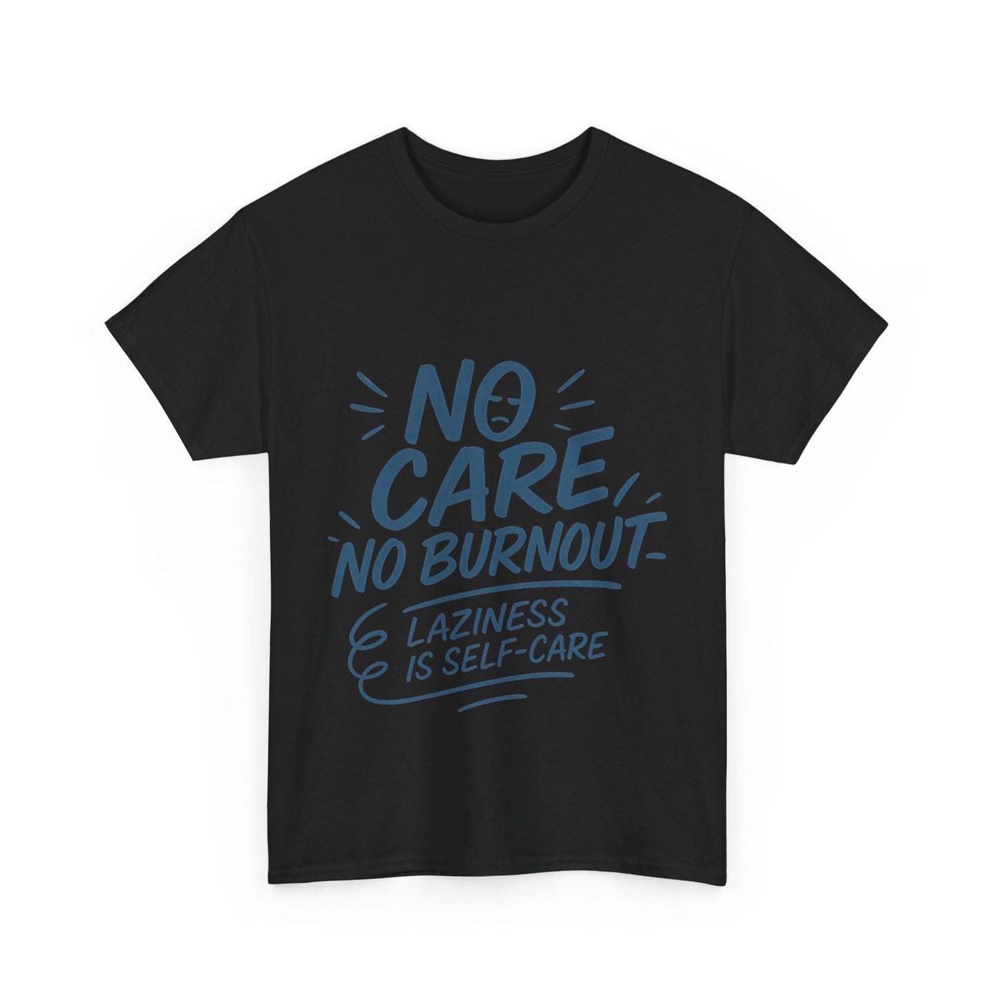 Funny Lazy Life Mens T-Shirt, No Care No Burnout Quote Shirt, Casual Relaxed Fit Tee, Humor Gift for Him, Gift for Mental Health Awareness