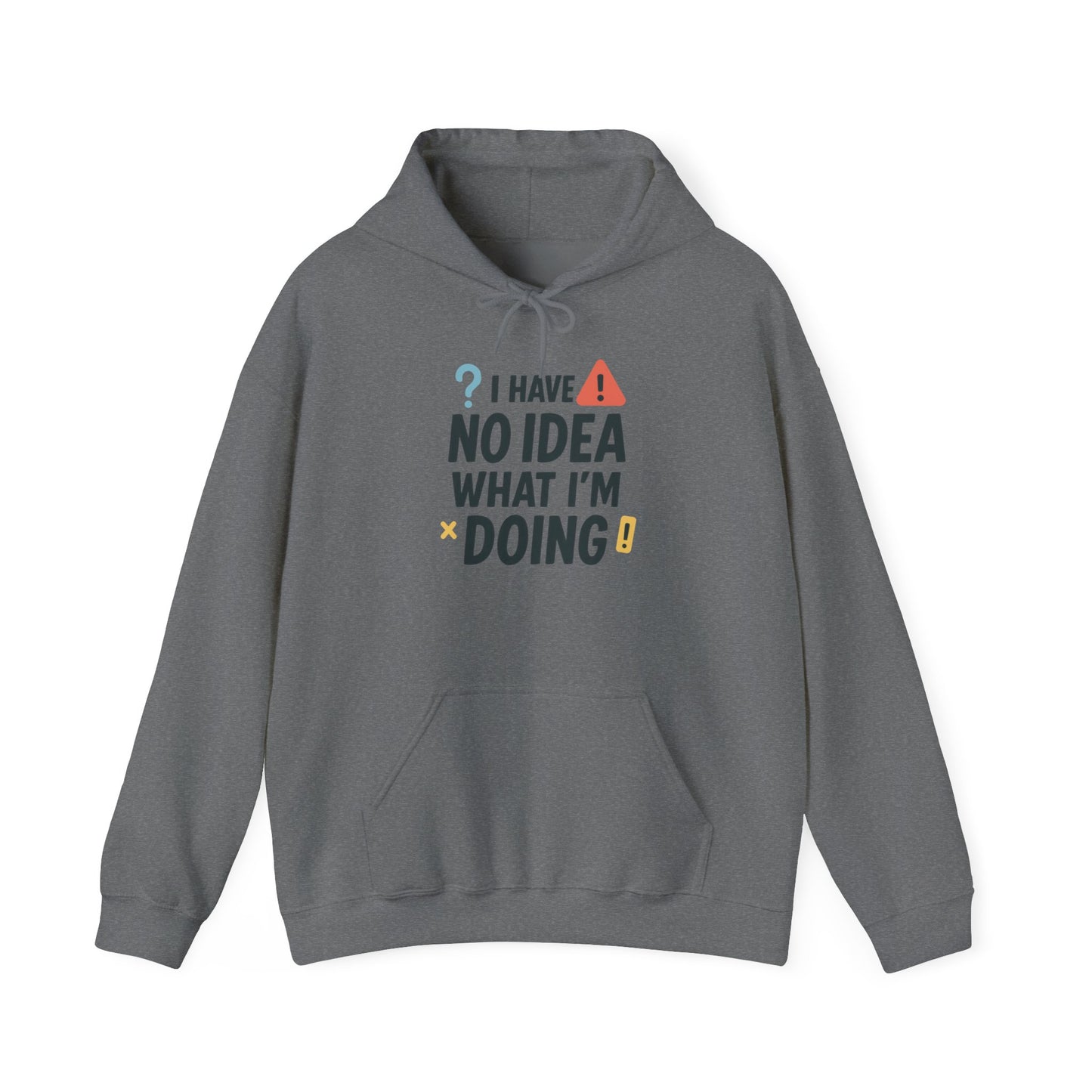 Funny Mens Hoodie, I Have No Idea What Im Doing, Chaos Energy Sweatshirt for Him, Funny Quote Hoodie