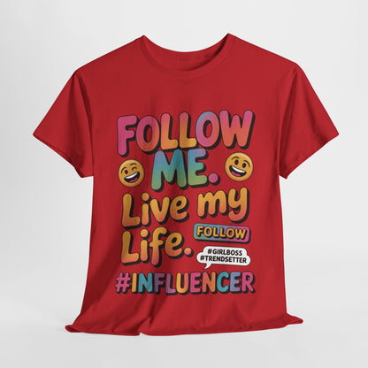 Womens Heavy Cotton Tee, Influencer Graphic Tee, Follow Me Live My Life Shirt, Colorful Trendy GirlBoss T-Shirt, Trendsetter Summer Wear