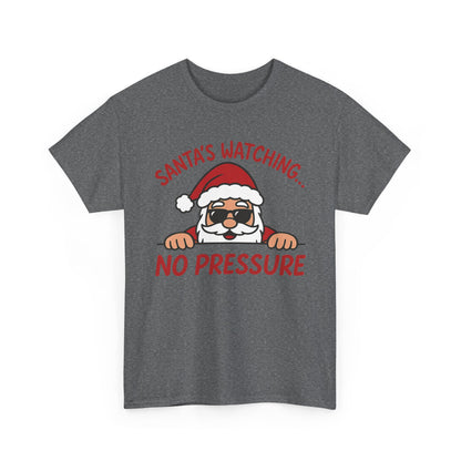 Santa's Watching No Pressure Women's Christmas T-Shirt, Funny Holiday Tee