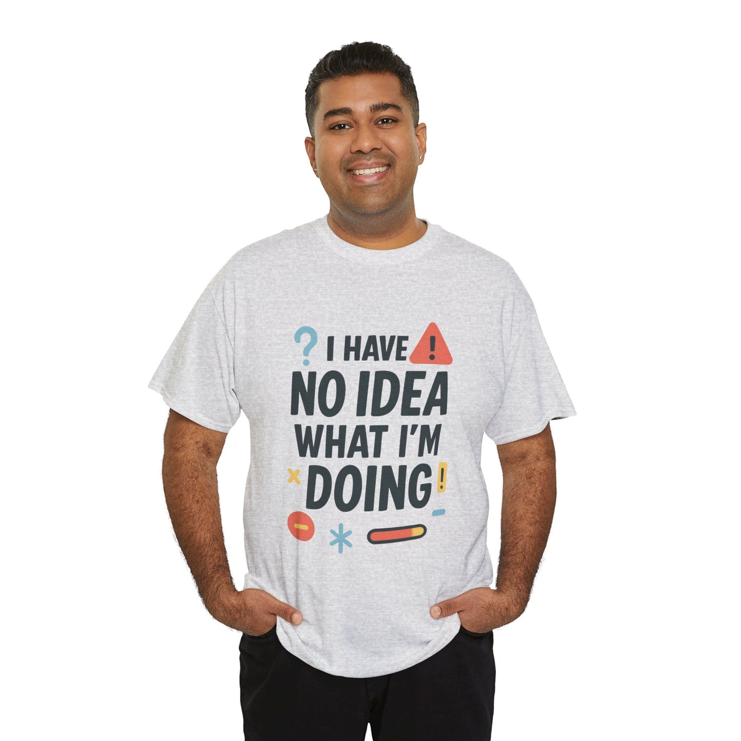 Funny Mens T-Shirt, I Have No Idea What Im Doing, Sarcastic Chaos Humor Tee for Him, Humor Shirt, Funny Graphic Tee