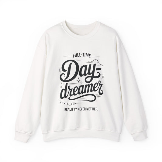 Womens Heavy Blend™ Crewneck Sweatshirt, Daydreamer Sweatshirt, Full-Time Dreamer Funny Pullover, Reality Never Met Her Graphic Sweater