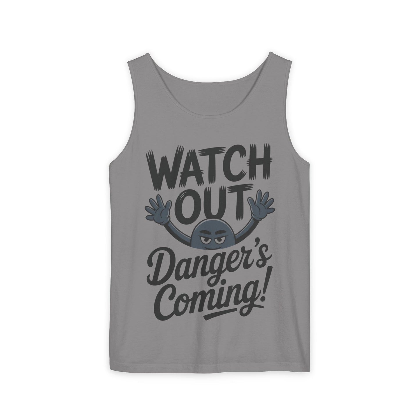 Watch Out! Danger's Coming, Mens Garment-Dyed Tank Top, Summer Tank, Trendy Mens Top, Fun Graphic Tee, Casual Wear, Gift for Him