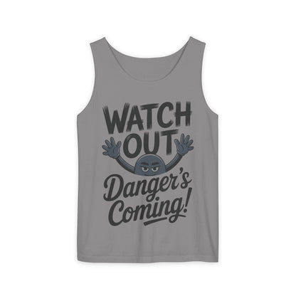 Watch Out! Danger's Coming, Mens Garment-Dyed Tank Top, Summer Tank, Trendy Mens Top, Fun Graphic Tee, Casual Wear, Gift for Him