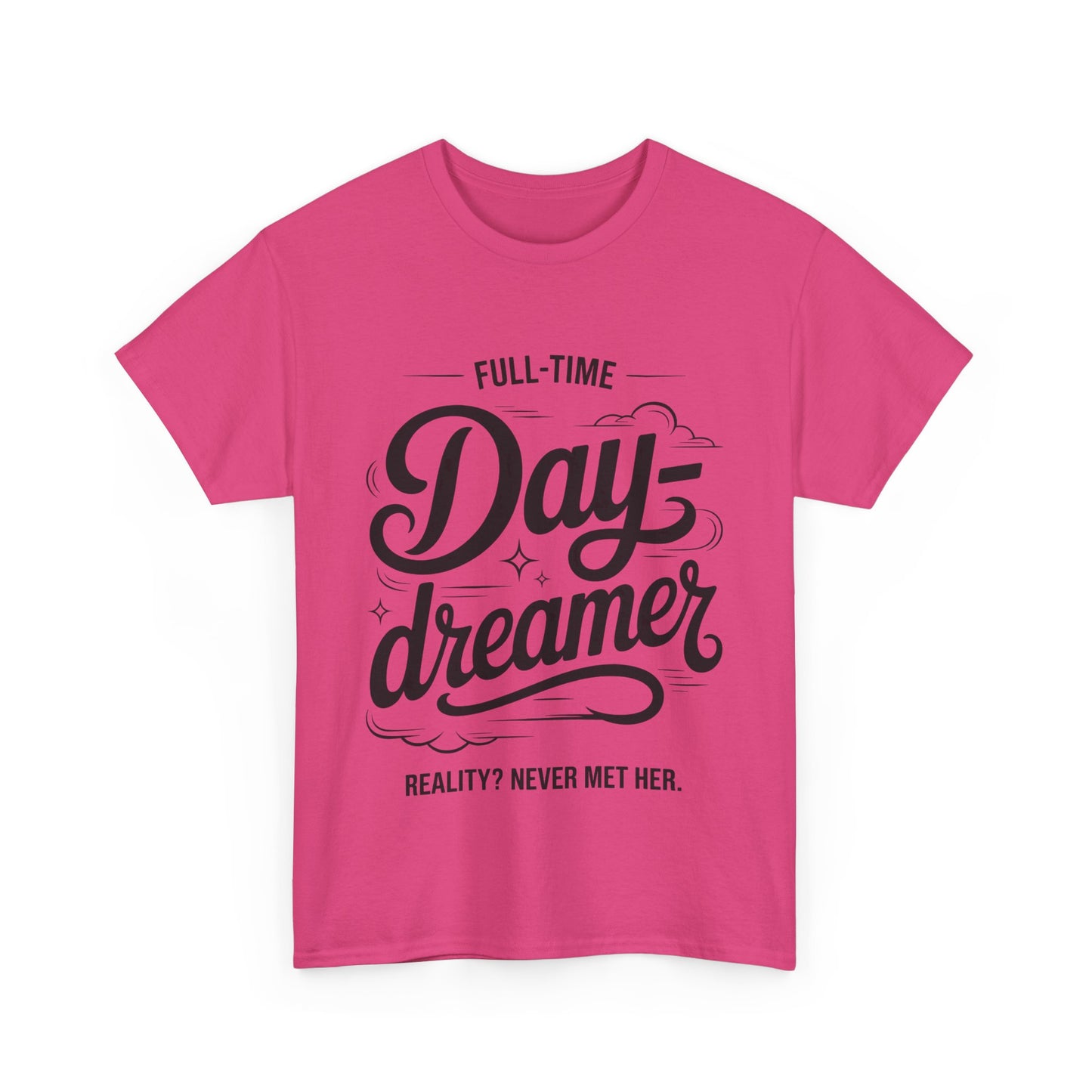 Daydreamer T-Shirt, Funny Full-Time Dreamer Quote Tee, Reality Never Met Her Shirt, Cute Graphic Top for Women