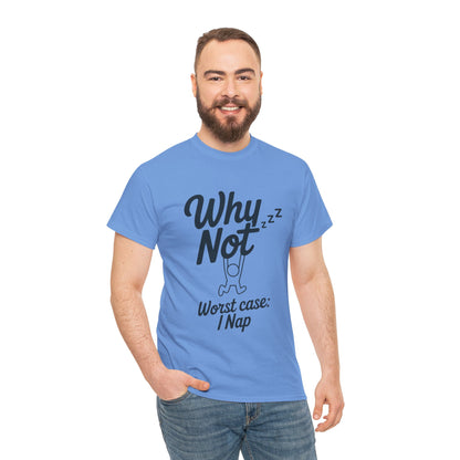 Why Not Quote T-Shirt, Bold Motivational Unisex Heavy Cotton Tee, Casual Statement Shirt, Minimalist Typography Gift Idea,Motivational Quote