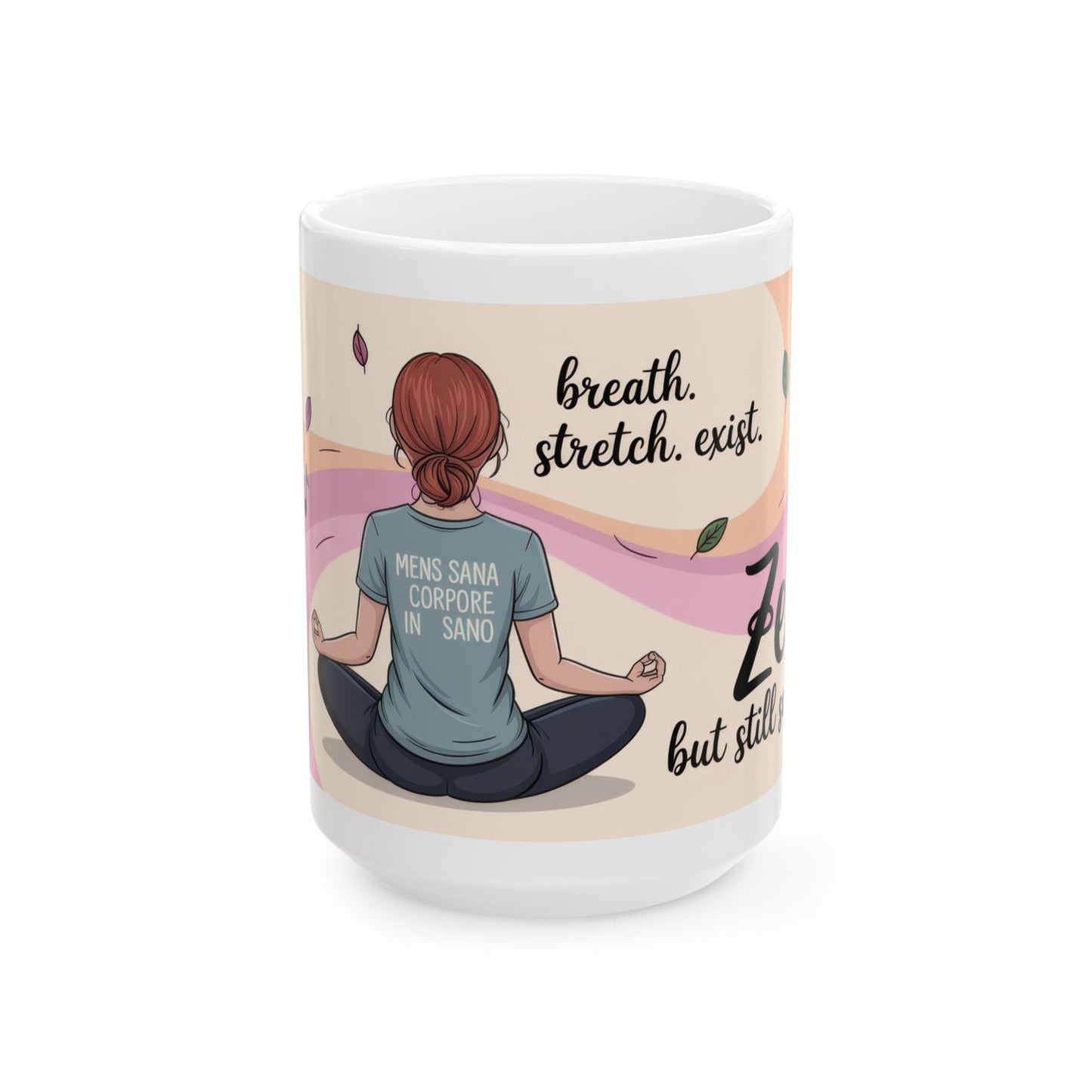 Zen Ceramic Mug, Sarcastic Yoga Coffee Cup, Yoga Lover Gift, Meditation Mug, Self-Care Beverage Holder, Funny Zen Mug