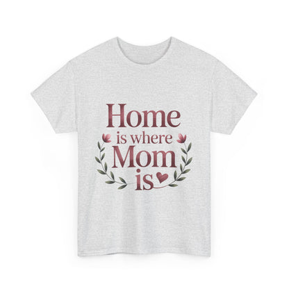 Home is Where Mom Is Unisex Tee, Cozy Cotton T-Shirt for Mothers, Perfect Gift for Mother's Day, Casual Everyday Wear, mother's day gift